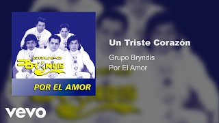 Grupo Bryndis  Un Triste Corazón Audio [upl. by Cadell]