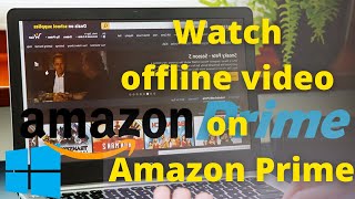 Amazon Prime Video App for Pc in Windows 10 Watch offline video in Amazon Prime PC App [upl. by Sleinad]