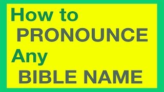 How To Pronounce Bible Names With Ease [upl. by Hutton48]