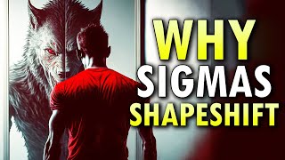 Why Sigma Males Shapeshift [upl. by Chandos413]