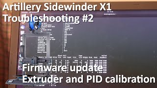 Troubleshooting Artillery Sidewinder X1  Part 2  Firmware update PID and extruder calibration [upl. by Unhsiv215]