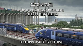 Train Sim World 2 Southeastern High Speed  Coming Soon [upl. by Earized76]