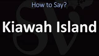 How to Pronounce Kiawah Island CORRECTLY [upl. by Marie]