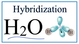 Hybridization of H2O description of hybrid orbitals for O [upl. by Enaywd]