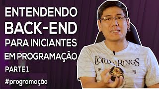 Entendendo BackEnd para Iniciantes em Programação Parte 1  Série quotComeçando aos 40quot [upl. by Notsehc]