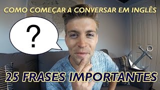 COMECE A CONVERSAR EM INGLÊS – 25 FRASES IMPORTANTES [upl. by Ynnav]