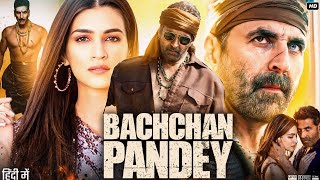 Bachchhan Paandey Full Movie  Kriti Sanon  Arshad Warsi  Akshay Kumar  Review amp Facts HD [upl. by Orazio277]