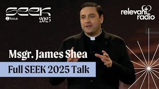 SEEK25  Msgr Shea Full Talk [upl. by Adnerak407]