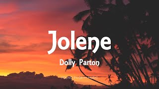 Dolly Parton  Jolene Lyrics [upl. by Llenrahs]