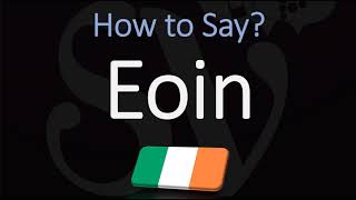 How to Pronounce Eoin CORRECTLY [upl. by Maiocco]