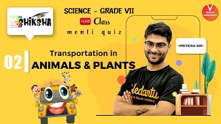 Transportation In Animals And Plants L2  Class 7 Science Chapter 11  NCERT  Vedantu  Pritesh Sir [upl. by Marra]