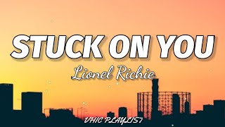 Lionel Richie  Stuck On You Lyrics🎶 [upl. by Leonanie81]