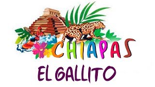 Chiapas  Gallito [upl. by Goraud]