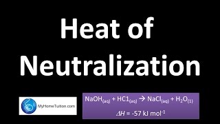 Heat of Neutralization  Part 1  Thermochemistry [upl. by Akerboom]