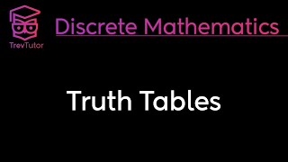 TRUTH TABLES  DISCRETE MATHEMATICS [upl. by Bully]