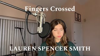 Fingers Crossed Lauren Spencer Smith COVER [upl. by Ilario]