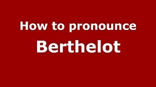 How to pronounce Berthelot French  PronounceNamescom [upl. by Ellenej]