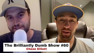 Brilliantly Dumb Show 60  NASCAR Driver Chase Elliott [upl. by Nosloc]