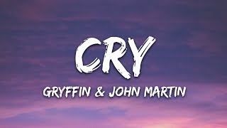 Gryffin John Martin  Cry Lyrics [upl. by Stillman]