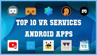 Top 10 VR Services Android App  Review [upl. by Dorothi]