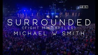 Michael W Smith  Surrounded Fight My Battles [upl. by Barthel163]