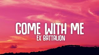 Ex Battalion  Come With Me Lyrics☁️ [upl. by Bryanty]