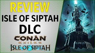 Isle of Siptah DLC Review  Conan Exiles 2021 [upl. by Yulma]