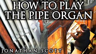 HOW TO PLAY THE PIPE ORGAN  BY JONATHAN SCOTT [upl. by Atilam]