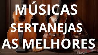 MUSICAS SERTANEJAS AS MELHORES [upl. by Trometer837]