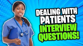 DEALING WITH PATIENTS Interview Questions amp Answers NURSING  Healthcare Job Interview Questions [upl. by Ahsoyem638]