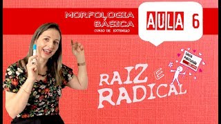 MORFOLOGIA BÁSICA AULA 6  RAIZ E RADICAL [upl. by Luapnaes]