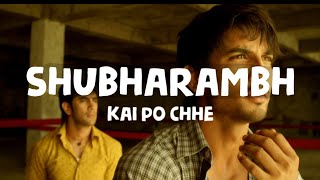 Kai Po Che  Shubharambh Lyrics [upl. by Matejka]