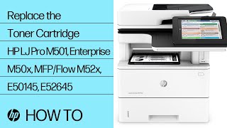 Replace the Toner Cartridge  HP LaserJet Pro M501 Enterprise M50x MFPFlow M52x E50145 E52645 [upl. by Gaidano]