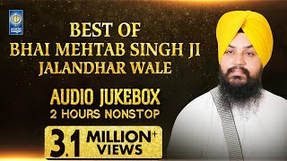 Best Of Bhai Mehtab Singh Jalandhar Wale  Kirtan Jukebox  Amritt Saagar  Non Stop Kirtan [upl. by Anelam84]