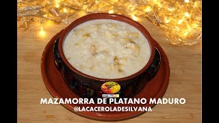 MAZAMORRA DE PLATANO MADURO [upl. by Ecydnarb]