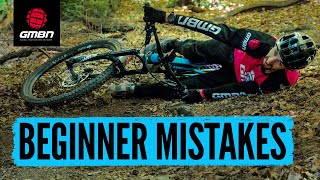 Beginner Mistakes amp How To Avoid Making Them  Mountain Bike Skills [upl. by Towill872]