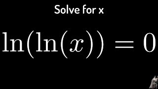 Solving the Logarithmic Equation lnlnx  0 [upl. by Dempster539]