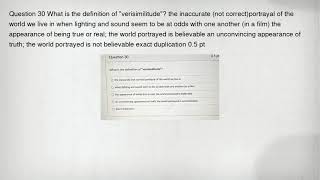 Question 30 What is the definition of quotverisimilitudequot the inaccurate not correctportrayal of the [upl. by Riti]