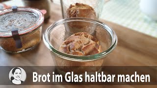 Brot im Glas haltbar machen  wie geht das [upl. by Alecram]