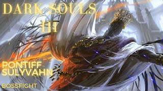 Dark Souls 3 Gameplay Pontiff Sulyvahn Bossfight [upl. by Yeloc730]