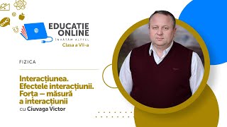 Fizica Clasa a VIIa Interacțiunea Efectele interacțiunii Forța – măsură a interacțiunii [upl. by Mezoff81]