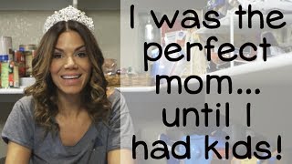 I was the perfect mom until I had kids [upl. by Asoral]