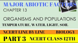 PART3 MAJOR ABIOTIC FACTORSORGANISMS AND POPULATIONSCHAPTER 13 CLASS 12TH BIOLOGY NCERT [upl. by Anirec]