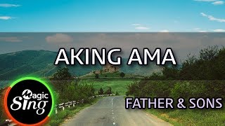 MAGICSING Karaoke FATHER amp SONS  AKING AMA karaoke  Tagalog [upl. by Ronoc]