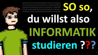 SO SO DU willst also INFORMATIK STUDIEREN [upl. by Nerad]