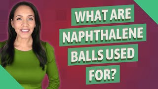 What are naphthalene balls used for [upl. by Colville701]