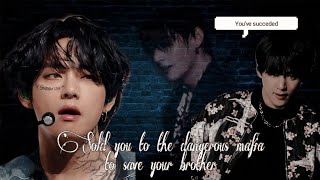 Sold you to the dangerous mafia to save your brotherTaehyung FF Oneshot [upl. by Nan]