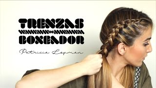 TRENZAS DE BOXEADOR  BOXER BRAIDS  Patricia Lopman [upl. by Barty339]