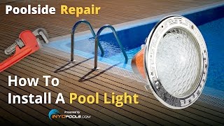 Poolside Repair How To Install A Pool Light [upl. by Latrell451]