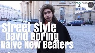 David Boring Naive New Beaters le Street Style [upl. by Dnalkrik79]